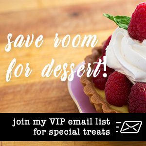 Image inviting visitors to join the VIP email list. Says "Save room for dessert" over the photo of a dessert